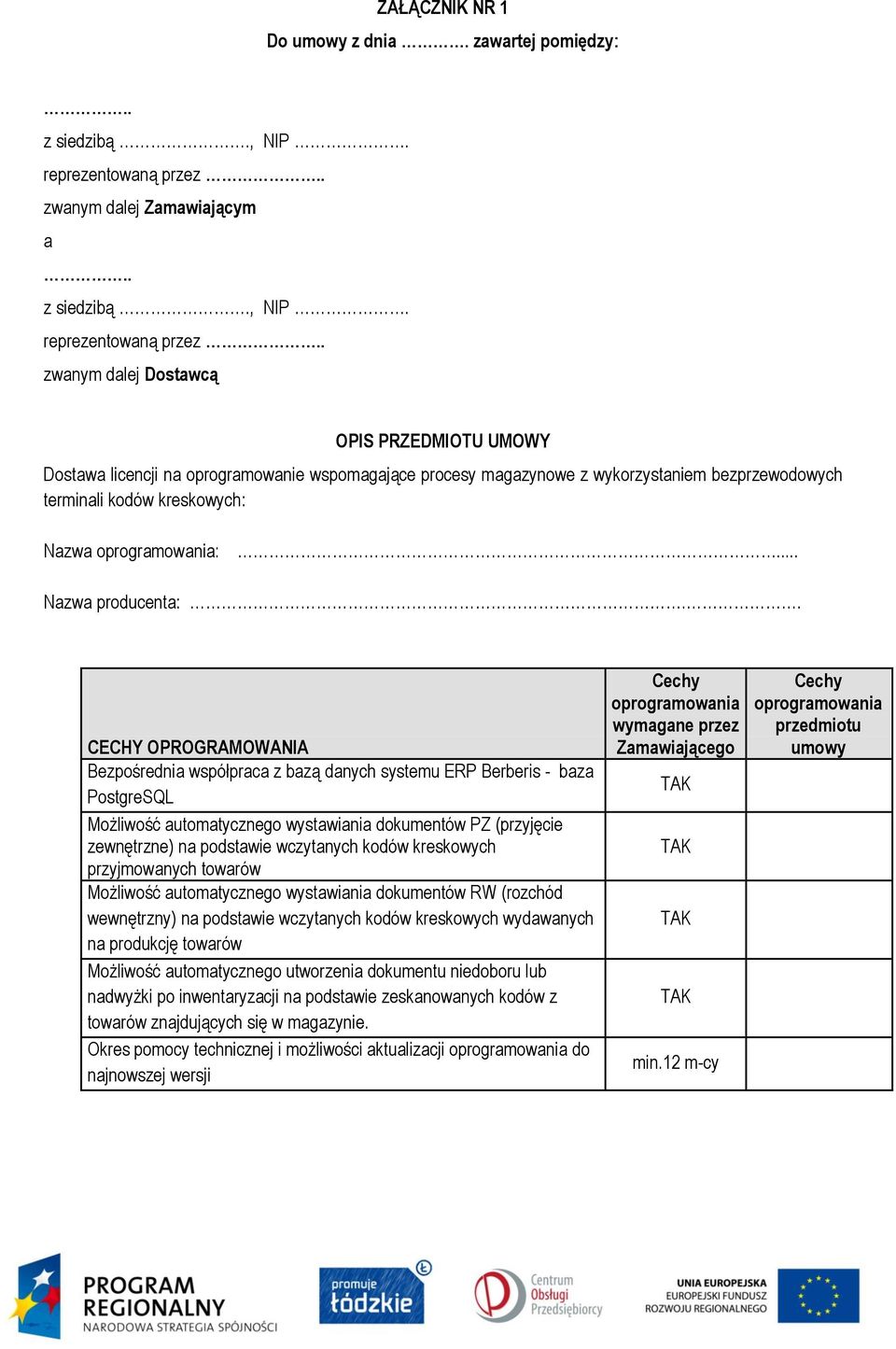 z wykorzystaniem bezprzewodowych terminali kodów kreskowych: Nazwa oprogramowania:. Nazwa producenta:.