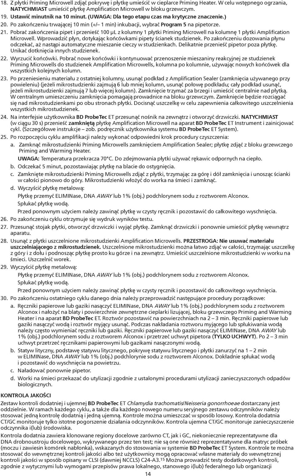 Pobrać zakończenia pipet i przenieść 100 µl z kolumny 1 płytki Priming Microwell na kolumnę 1 płytki Amplification Microwell. Wprowadzić płyn, dotykając końcówkami pipety ścianek studzienek.