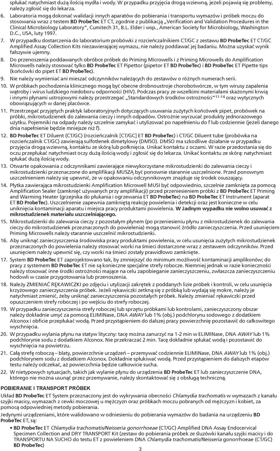 Procedures in the Clinical Microbiology Laboratory, Cumitech 31, B.L. Elder i wsp., American Society for Microbiology, Washington D.C., USA, luty 1997. 7.
