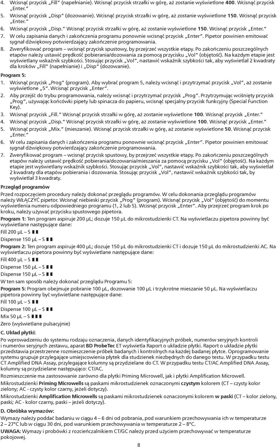 W celu zapisania danych i zakończenia programu ponownie wcisnąć przycisk Enter. Pipetor powinien emitować sygnał dźwiękowy potwierdzający zakończenie programowania. 8.