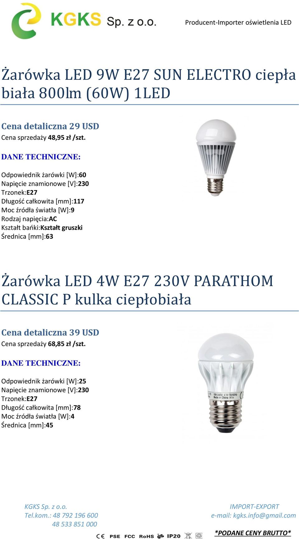 bańki:kształt gruszki Średnica [mm]:63 Żarówka LED 4W E27 230V PARATHOM CLASSIC P kulka ciepłobiała Cena detaliczna 39 USD