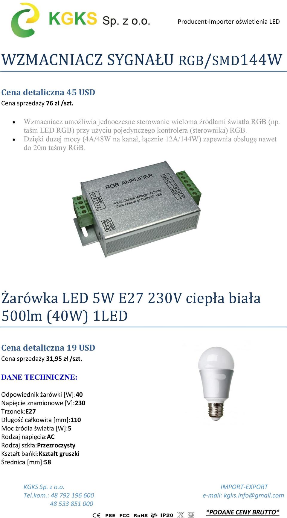 Dzięki dużej mocy (4A/48W na kanał, łącznie 12A/144W) zapewnia obsługę nawet do 20m taśmy RGB.