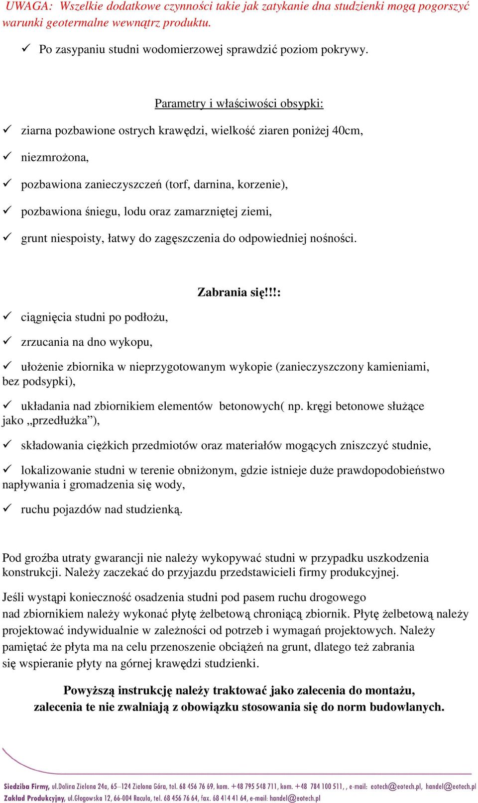 zamarzniętej ziemi, grunt niespoisty, łatwy do zagęszczenia do odpowiedniej nośności. ciągnięcia studni po podłożu, zrzucania na dno wykopu, Zabrania się!