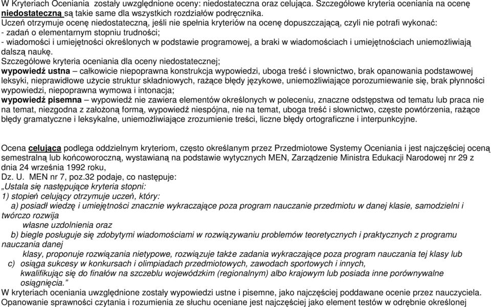 w podstawie programowej, a braki w wiadomościach i umiejętnościach uniemożliwiają dalszą naukę.