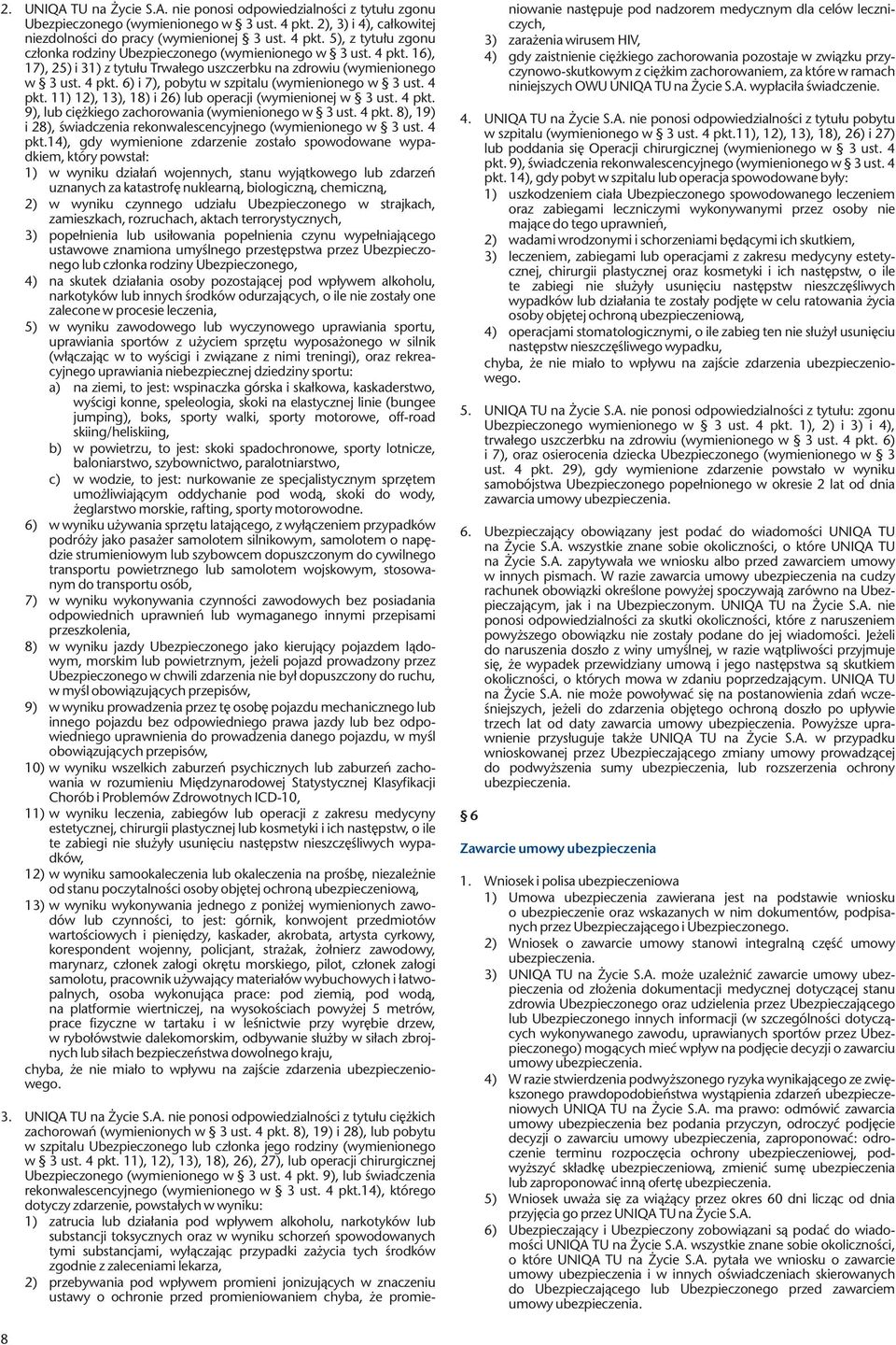 4 pkt. 9), lub ciężkiego zachorowania (wymienionego w 3 ust. 4 pkt.