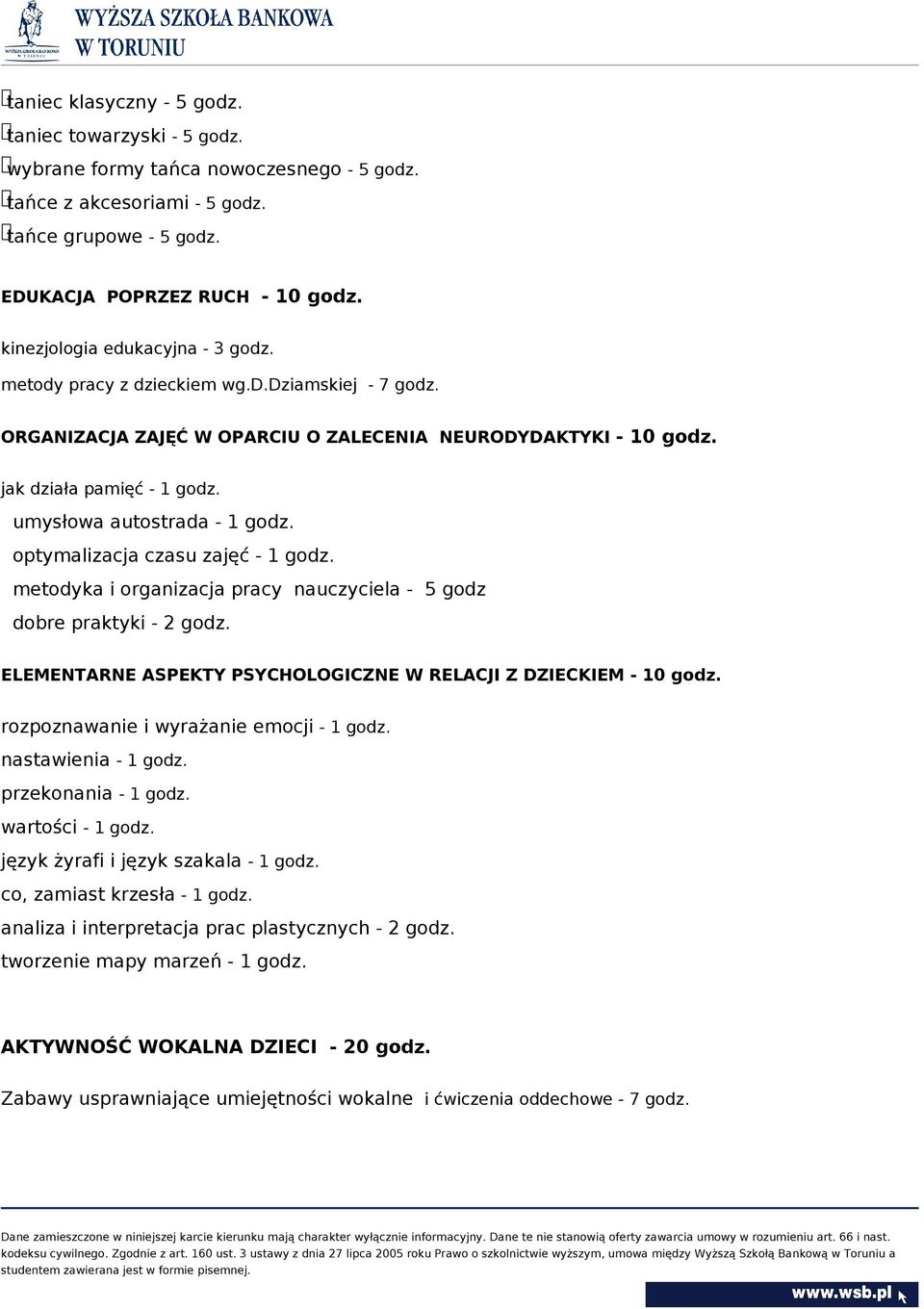 umysłowa autostrada - 1 godz. optymalizacja czasu zajęć - 1 godz. metodyka i organizacja pracy nauczyciela - 5 godz dobre praktyki - 2 godz.