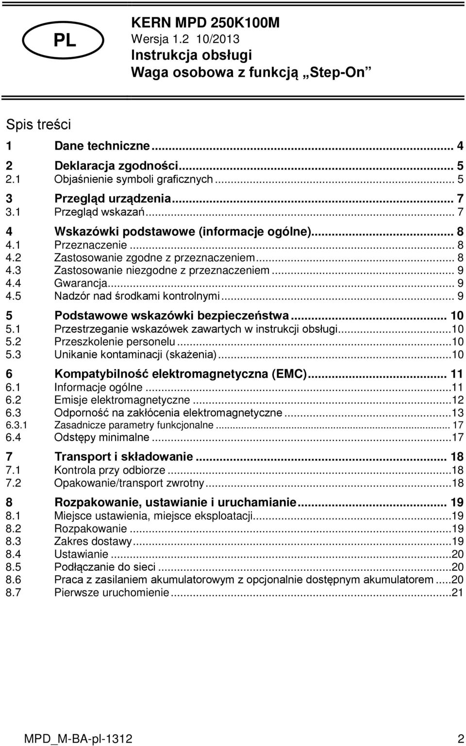 .. 9 4.4 Gwarancja... 9 4.5 Nadzór nad środkami kontrolnymi... 9 5 Podstawowe wskazówki bezpieczeństwa... 10 5.1 Przestrzeganie wskazówek zawartych w instrukcji obsługi...10 5.2 Przeszkolenie personelu.