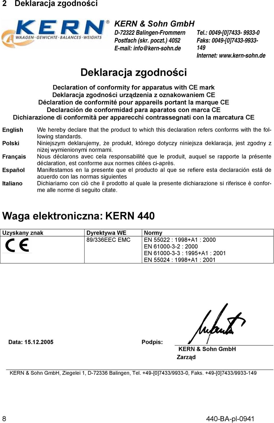 de Declaration of conformity for apparatus with CE mark Deklaracja zgodności urządzenia z oznakowaniem CE Déclaration de conformité pour appareils portant la marque CE Declaración de conformidad para