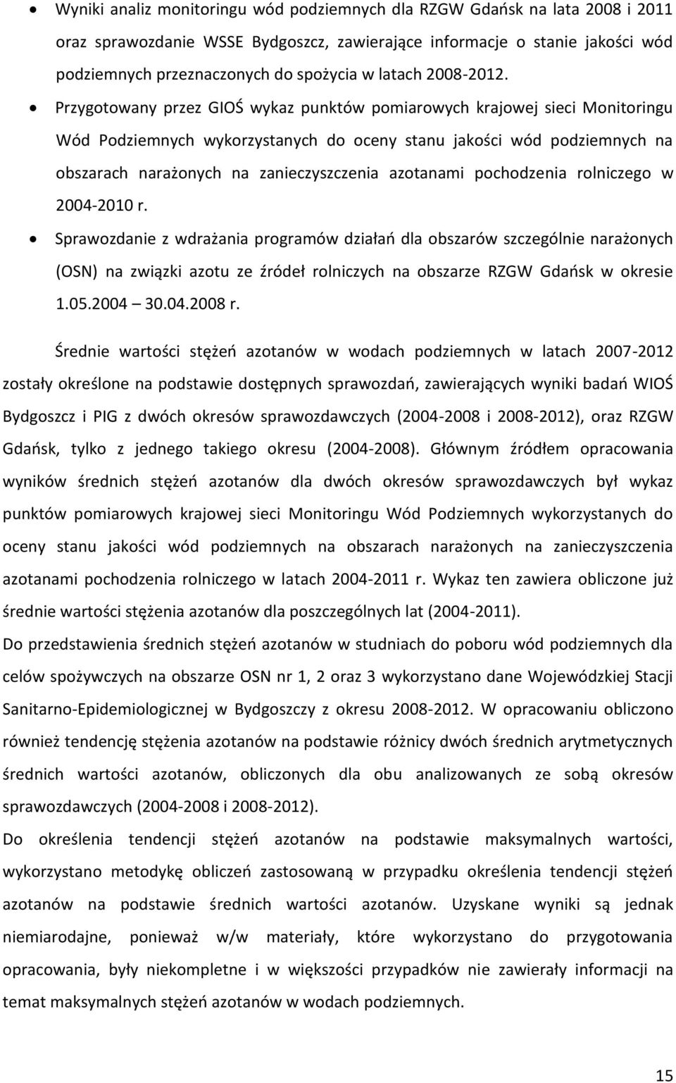 Przygotowany przez GIOŚ wykaz punktów pomiarowych krajowej sieci Monitoringu Wód Podziemnych wykorzystanych do oceny stanu jakości wód podziemnych na obszarach narażonych na zanieczyszczenia