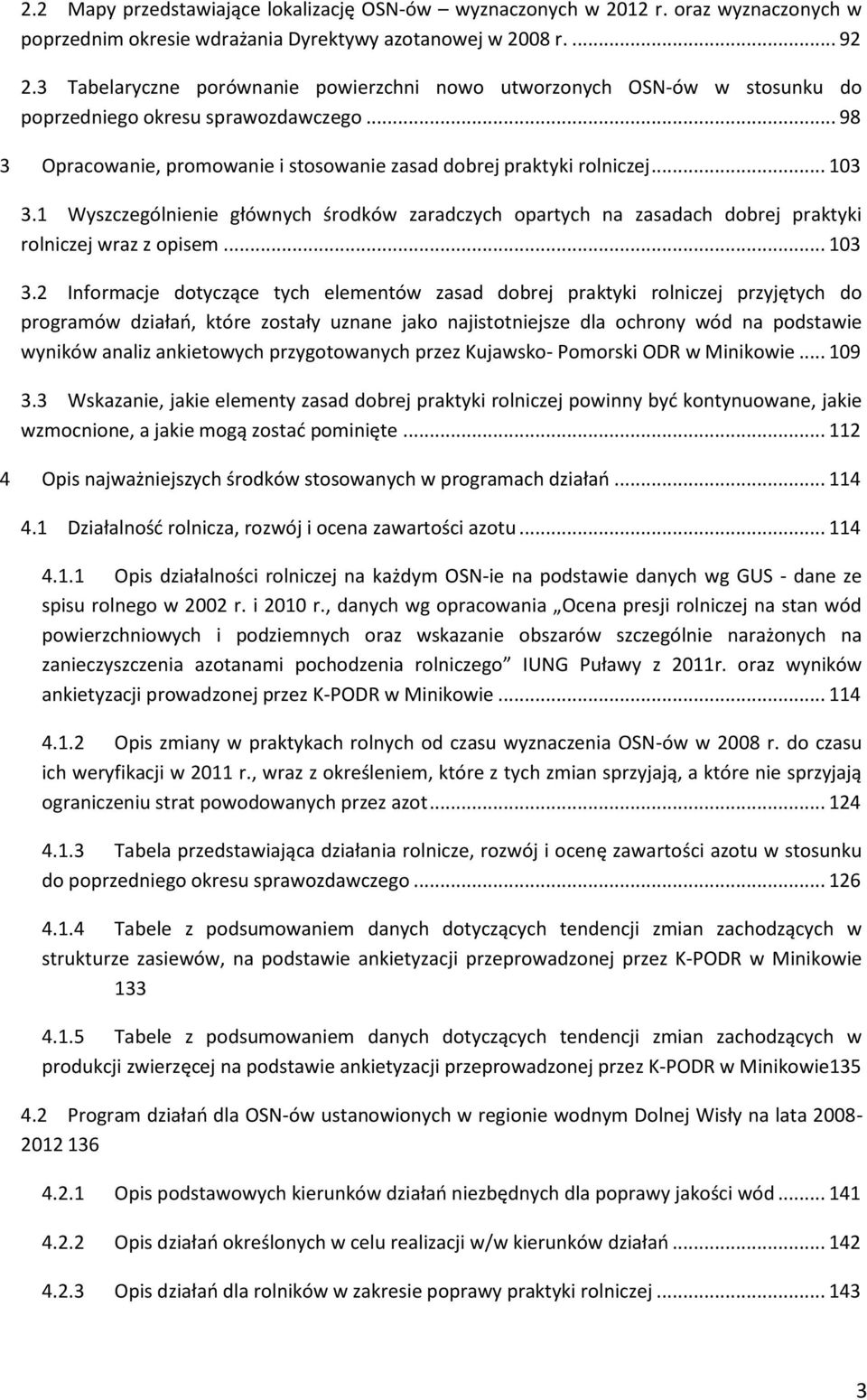 1 Wyszczególnienie głównych środków zaradczych opartych na zasadach dobrej praktyki rolniczej wraz z opisem... 103 3.