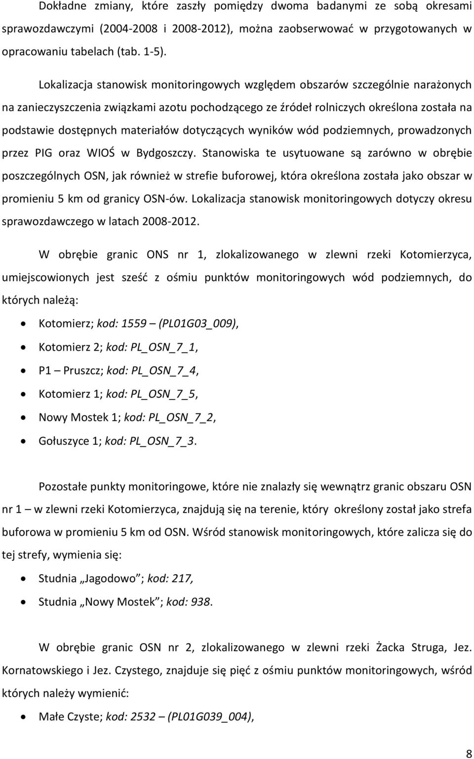 materiałów dotyczących wyników wód podziemnych, prowadzonych przez PIG oraz WIOŚ w Bydgoszczy.