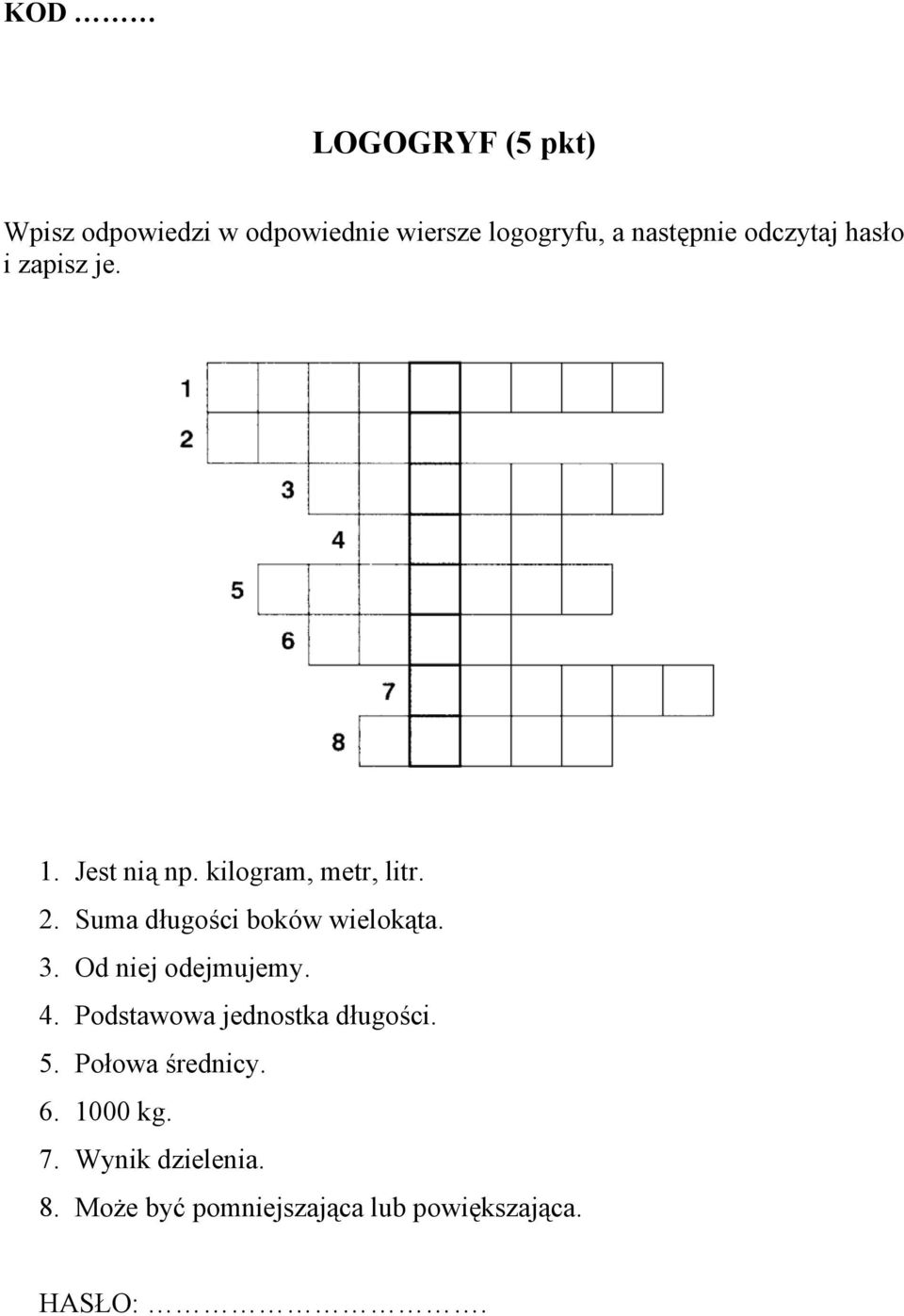 Suma długości boków wielokąta. 3. Od niej odejmujemy. 4. Podstawowa jednostka długości.