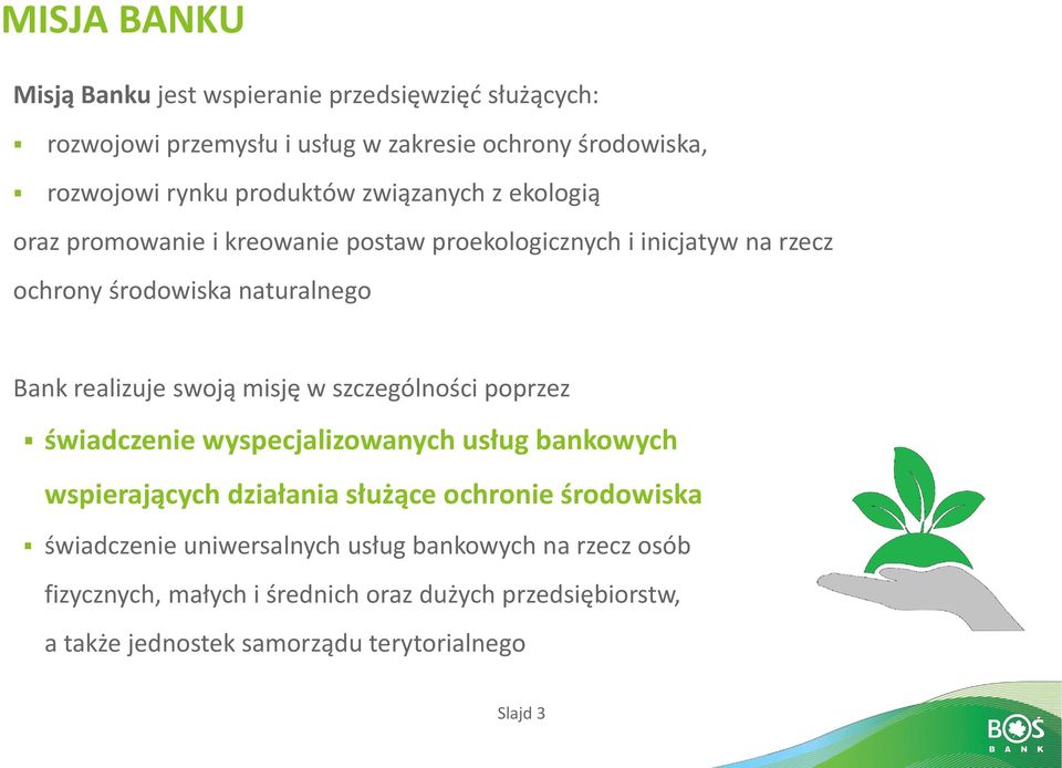 swoją isję w sz zegól oś i poprzez świad ze ie wyspe jalizowa y h usług a kowy h wspierają y h działa ia służą e o hro ie środowiska świad ze