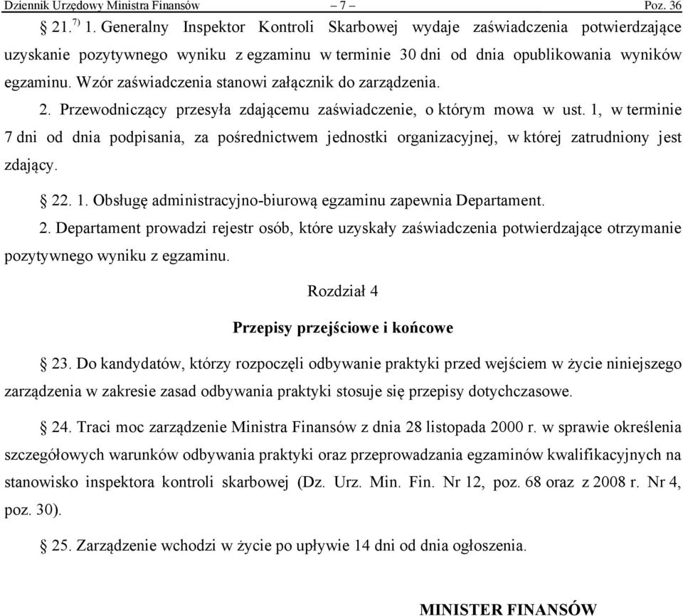 Wzór zaświadczenia stanowi załącznik do zarządzenia. 2. Przewodniczący przesyła zdającemu zaświadczenie, o którym mowa w ust.