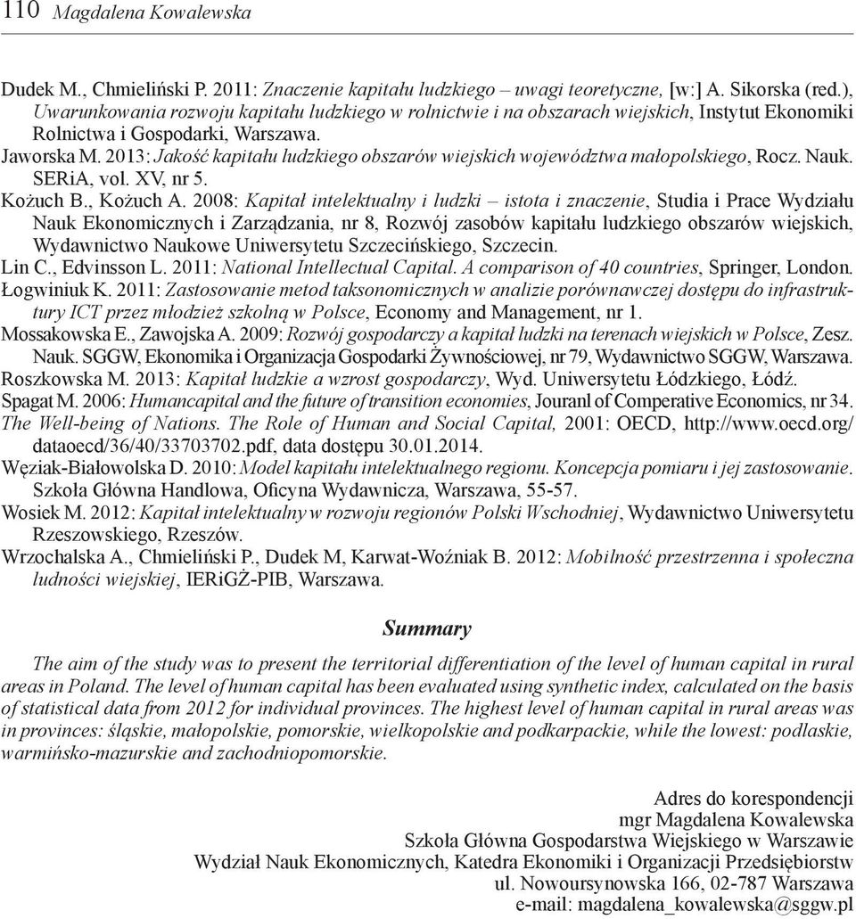 2013: Jakość kapitału ludzkiego obszarów wiejskich województwa małopolskiego, Rocz. Nauk. SERiA, vol. XV, nr 5. Kożuch B., Kożuch A.