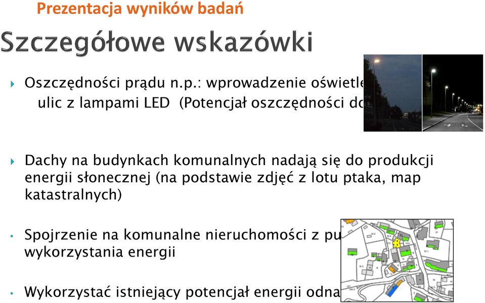 : wprowadzenie oświetlenia ulic z lampami LED (Potencjał oszczędności do75 %) Dachy na