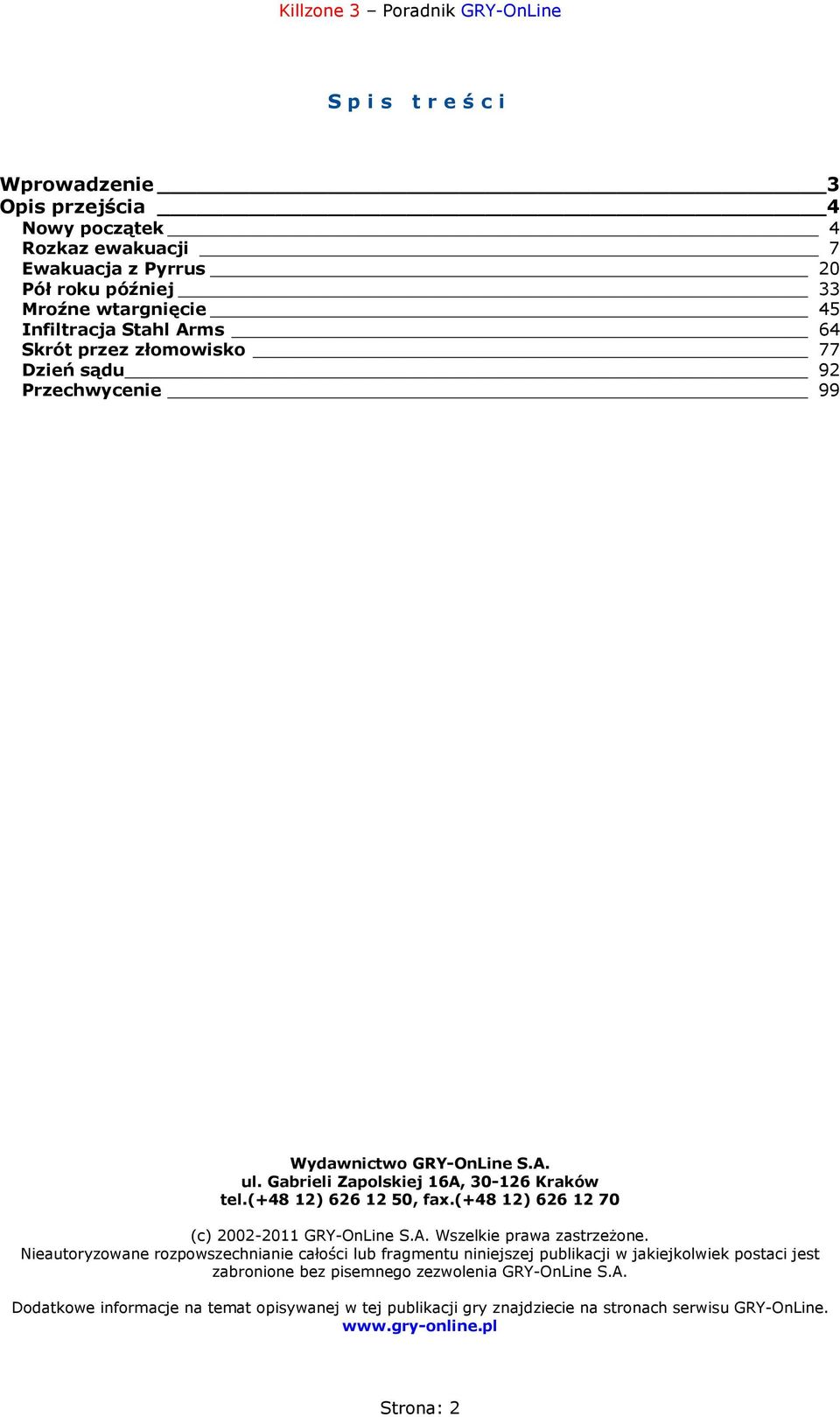 (+48 12) 626 12 70 (c) 2002-2011 GRY-OnLine S.A. Wszelkie prawa zastrzeżone.