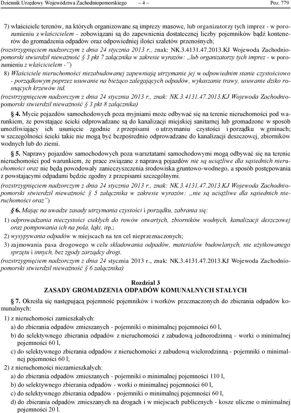 bądź kontenerów do gromadzenia odpadów oraz odpowiedniej ilości szaletów przenośnych; stwierdził nieważność 3 pkt 7 załącznika w zakresie wyrazów: lub organizatorzy tych imprez - w porozumieniu z