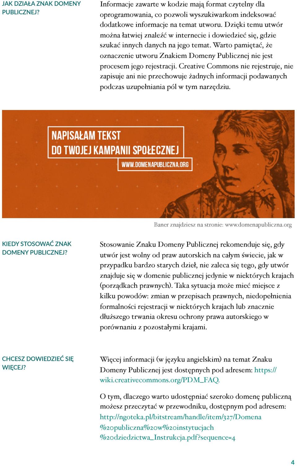 Warto pamiętać, że oznaczenie utworu Znakiem Domeny Publicznej nie jest procesem jego rejestracji.