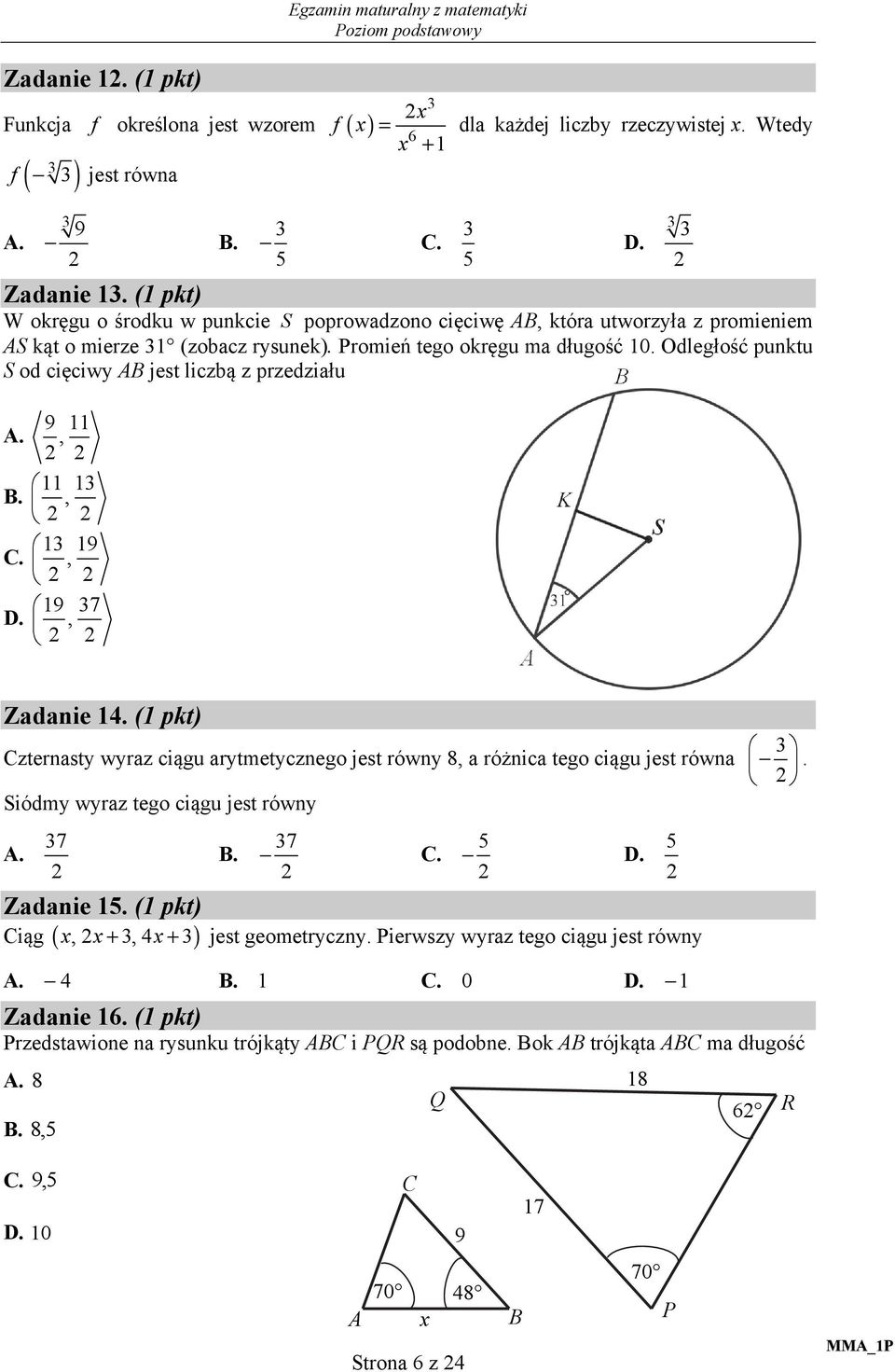 Odległość punktu S od cięciwy AB jest liczbą z przedziału 9 11 A., 11 13 B., 13 19 C., 19 37 D., 3 5 D. 3 3 Zadanie 14.