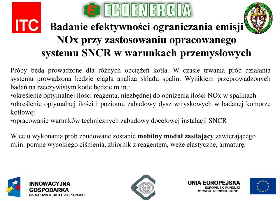 Wynikiem przeprowadzonych badań na rzeczywistym kotle będzie m.in.