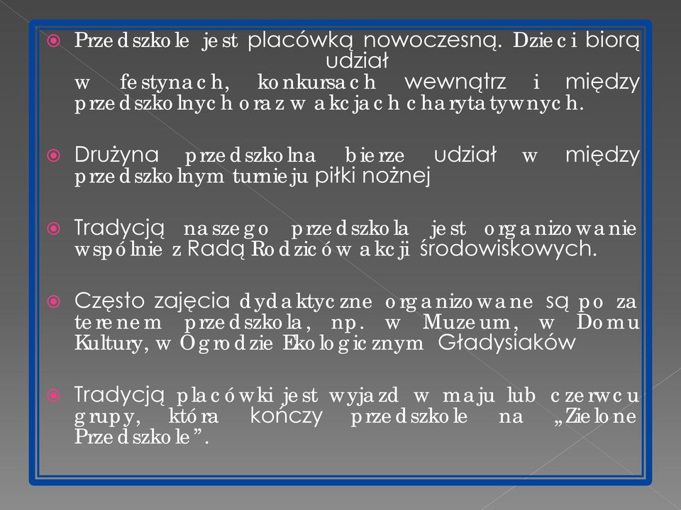 Drużyna przedszkolna bierze udział w między przedszkolnym turnieju piłki nożnej Tradycją naszego przedszkola jest organizowanie wspólnie z