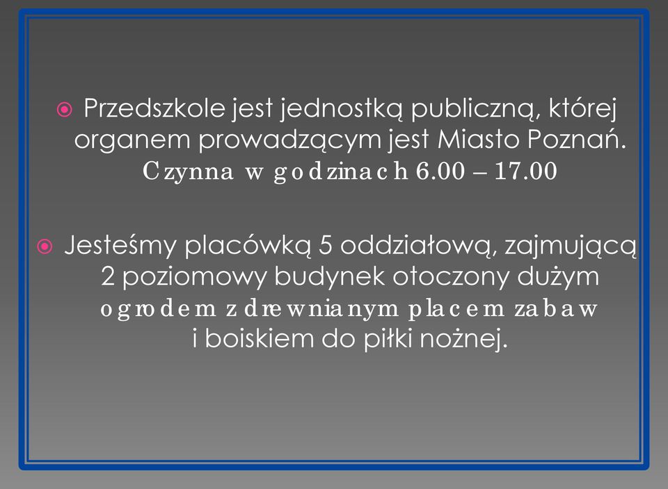 00 Jesteśmy placówką 5 oddziałową, zajmującą 2 poziomowy