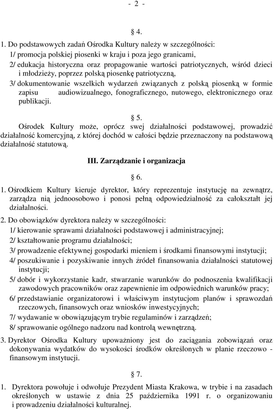 dzieci i młodzieŝy, poprzez polską piosenkę patriotyczną, 3/ dokumentowanie wszelkich wydarzeń związanych z polską piosenką w formie zapisu audiowizualnego, fonograficznego, nutowego, elektronicznego