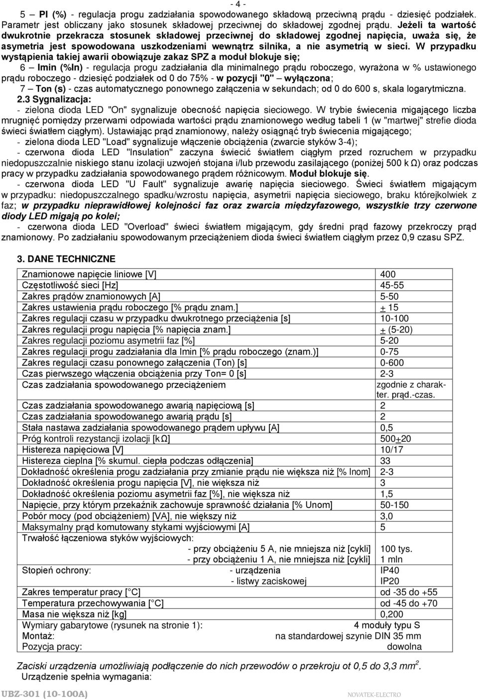 W przypadku wystąpienia takiej awarii obowiązuje zakaz SPZ a moduł blokuje się; 6 Imin (%In) - regulacja progu zadziałania dla minimalnego prądu roboczego, wyrażona w % ustawionego prądu roboczego -