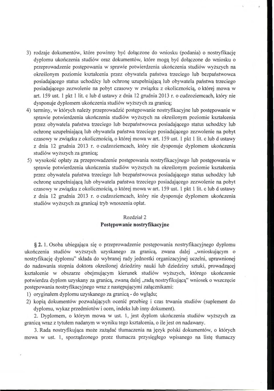 obywatela państwa trzeciego posiadającego zezwolenie na pobyt czasowy w związku z okolicznością, o której mowa w art. 159 ust. l pkt l lit. c lub d ustawy z dnia 12 grudnia 2013 r.