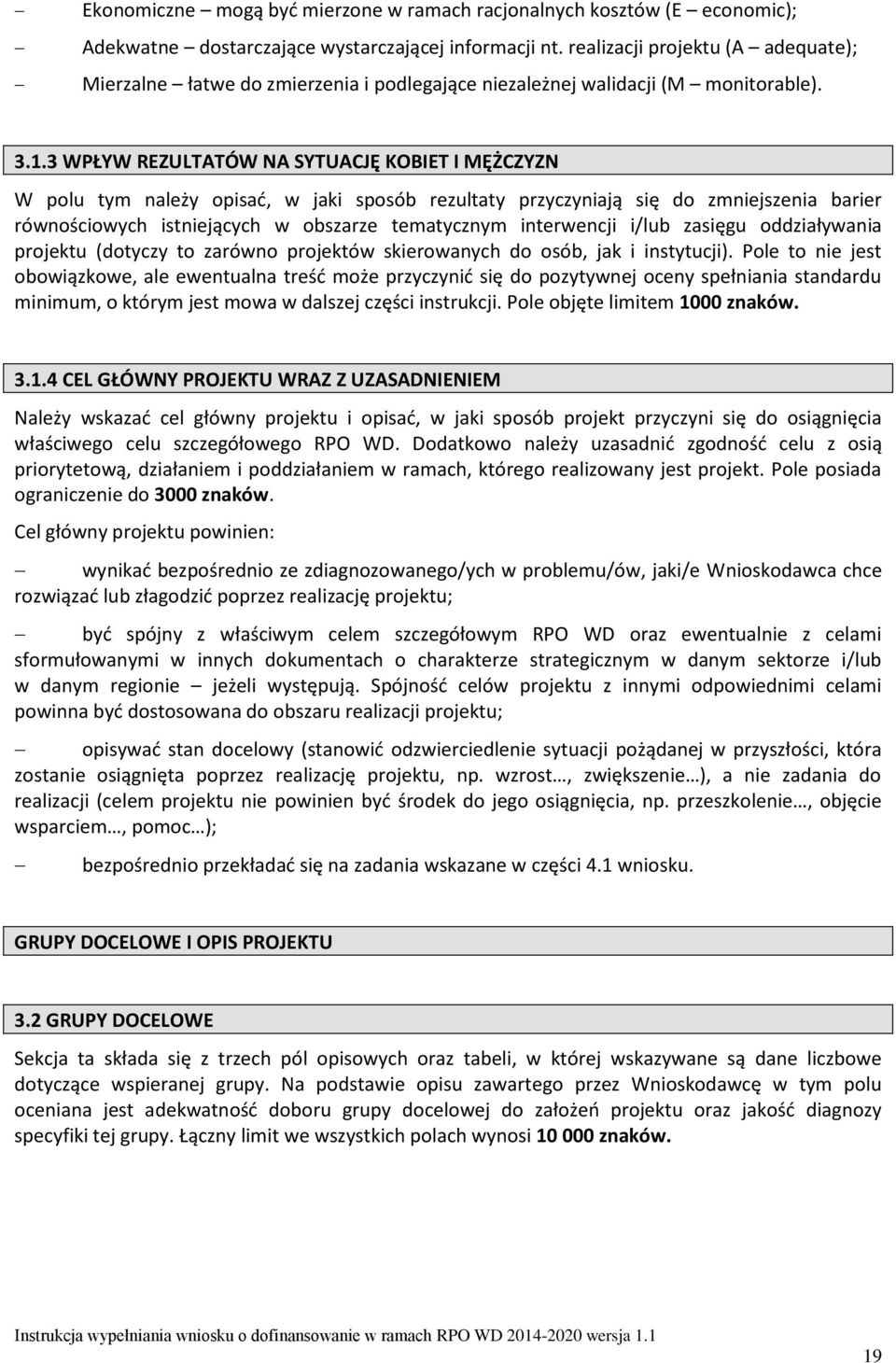 3 WPŁYW REZULTATÓW NA SYTUACJĘ KOBIET I MĘŻCZYZN W polu tym należy opisać, w jaki sposób rezultaty przyczyniają się do zmniejszenia barier równościowych istniejących w obszarze tematycznym