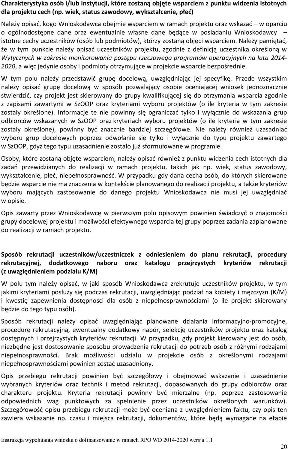 posiadaniu Wnioskodawcy istotne cechy uczestników (osób lub podmiotów), którzy zostaną objęci wsparciem.
