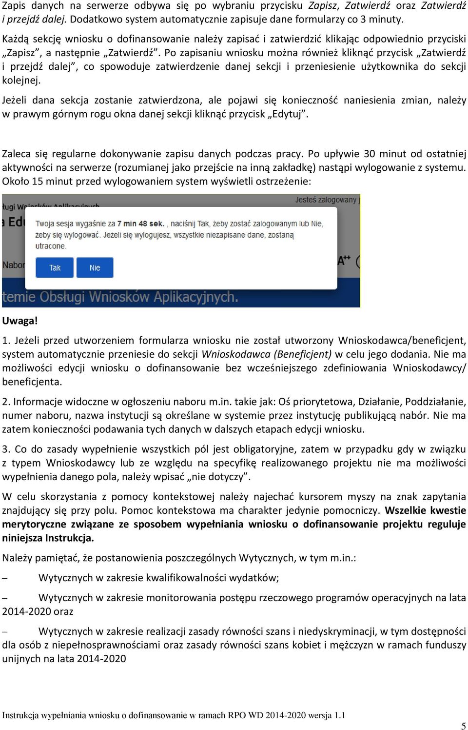 Po zapisaniu wniosku można również kliknąć przycisk Zatwierdź i przejdź dalej, co spowoduje zatwierdzenie danej sekcji i przeniesienie użytkownika do sekcji kolejnej.