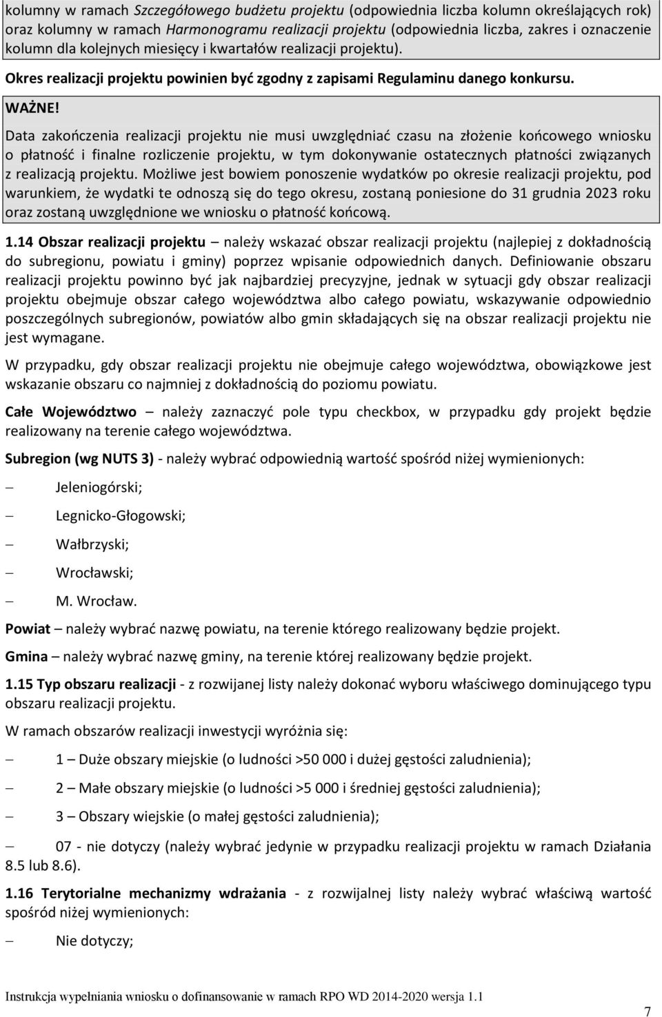 Data zakończenia realizacji projektu nie musi uwzględniać czasu na złożenie końcowego wniosku o płatność i finalne rozliczenie projektu, w tym dokonywanie ostatecznych płatności związanych z