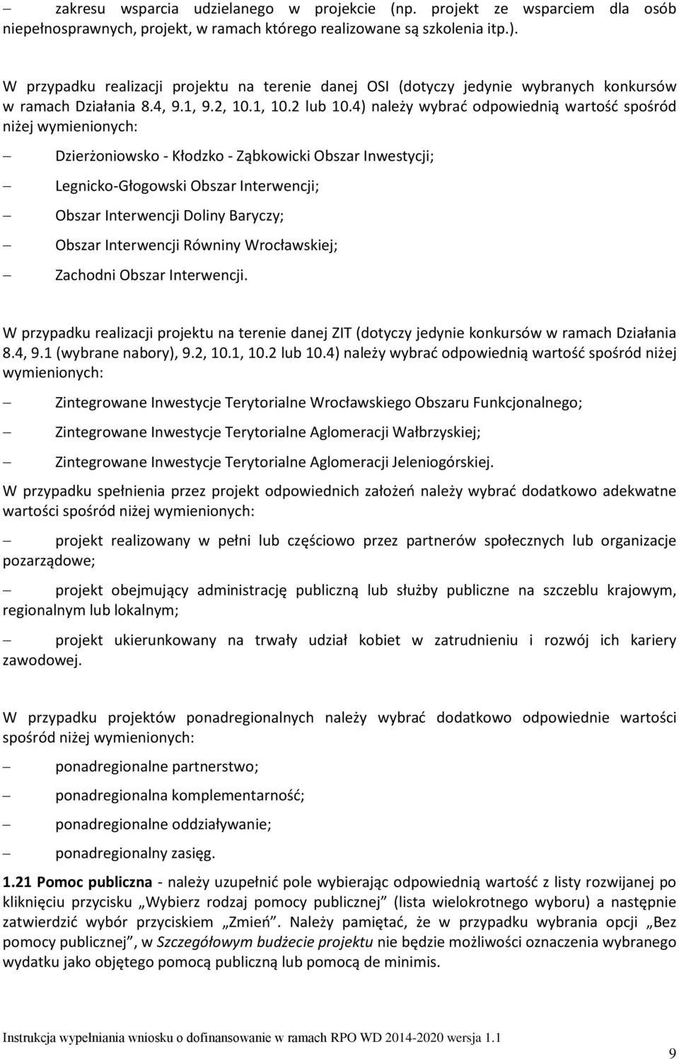 4) należy wybrać odpowiednią wartość spośród niżej wymienionych: Dzierżoniowsko - Kłodzko - Ząbkowicki Obszar Inwestycji; Legnicko-Głogowski Obszar Interwencji; Obszar Interwencji Doliny Baryczy;
