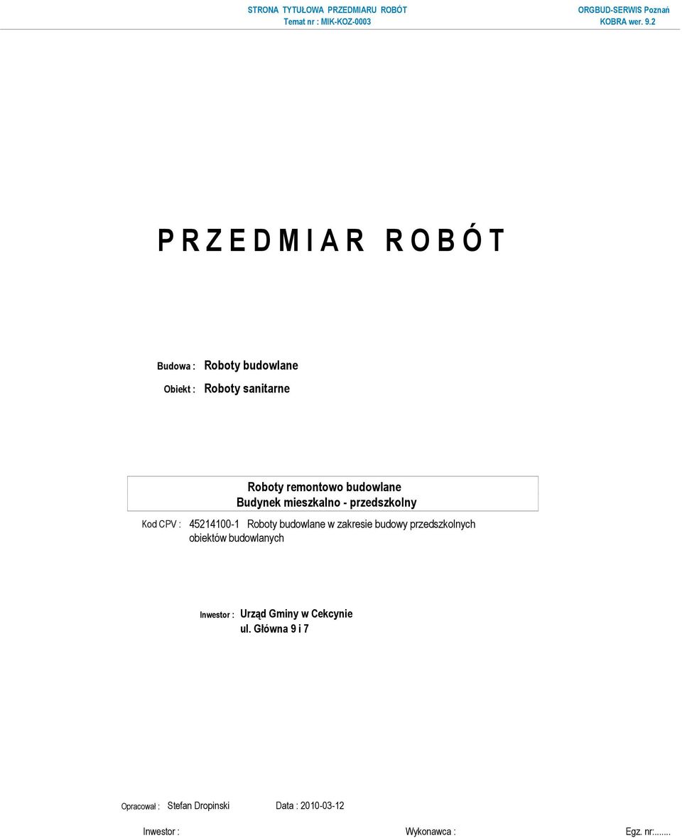 Roboty budowlane w zakresie budowy przedszkolnych obiektów budowlanych Inwestor : Urząd Gminy w