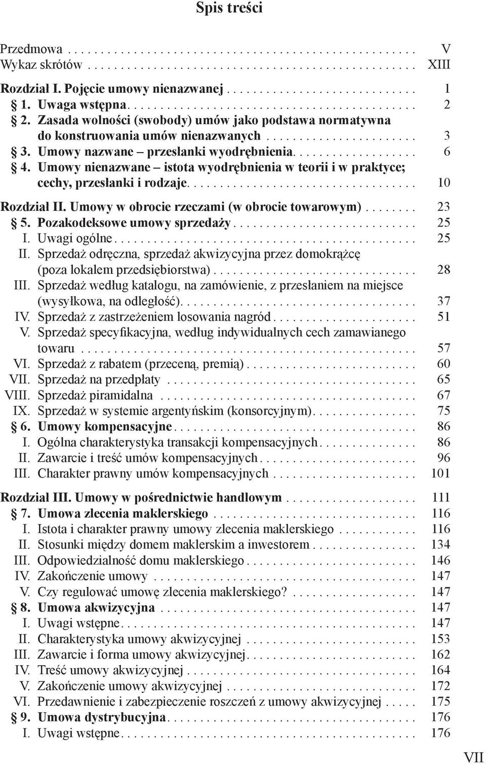 Umowy nazwane przesłanki wyodrębnienia................... 6 4. Umowy nienazwane istota wyodrębnienia w teorii i w praktyce; cechy, przesłanki i rodzaje................................... 10 Rozdział II.