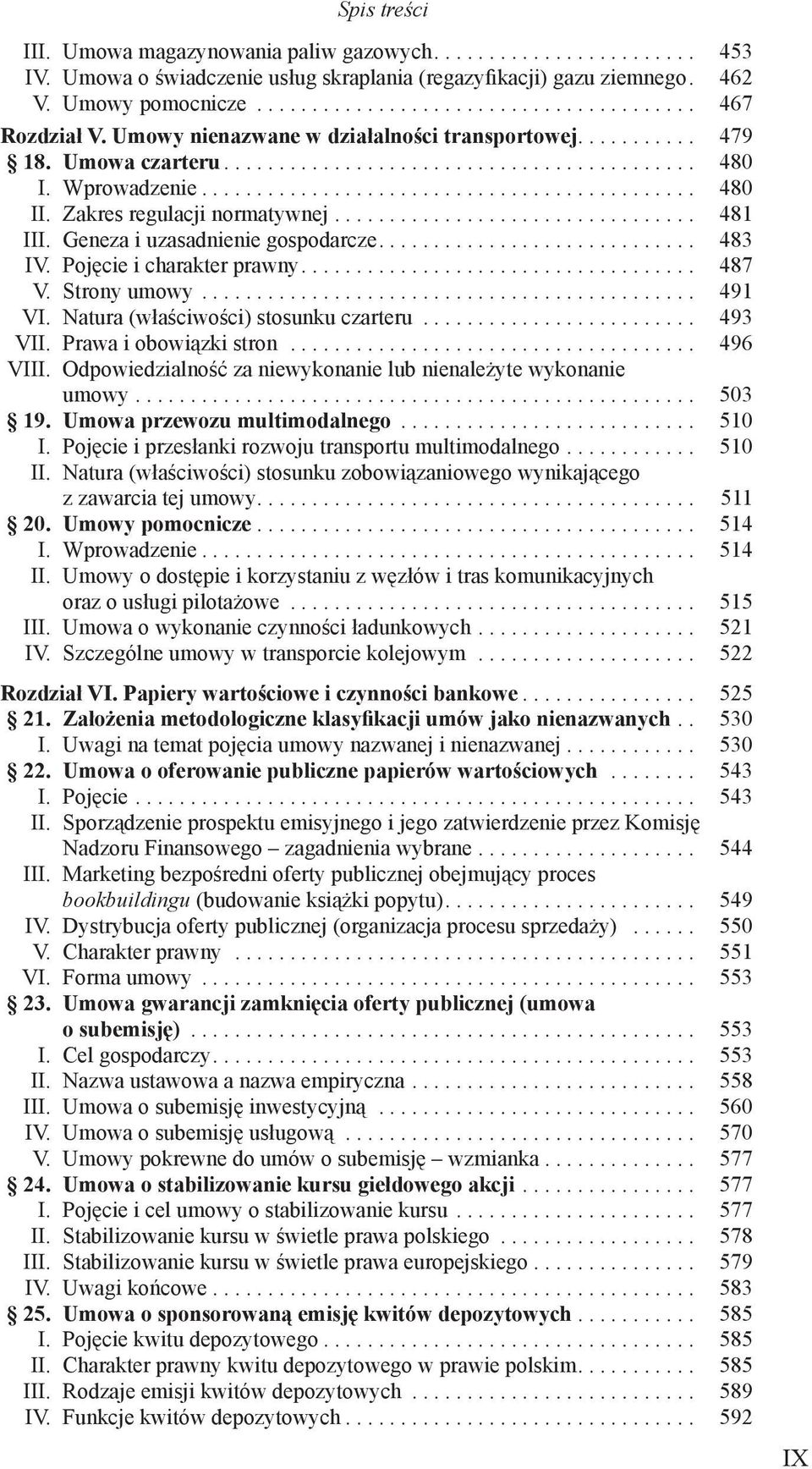 Zakres regulacji normatywnej................................. 481 III. Geneza i uzasadnienie gospodarcze............................. 483 IV. Pojęcie i charakter prawny.................................... 487 V.