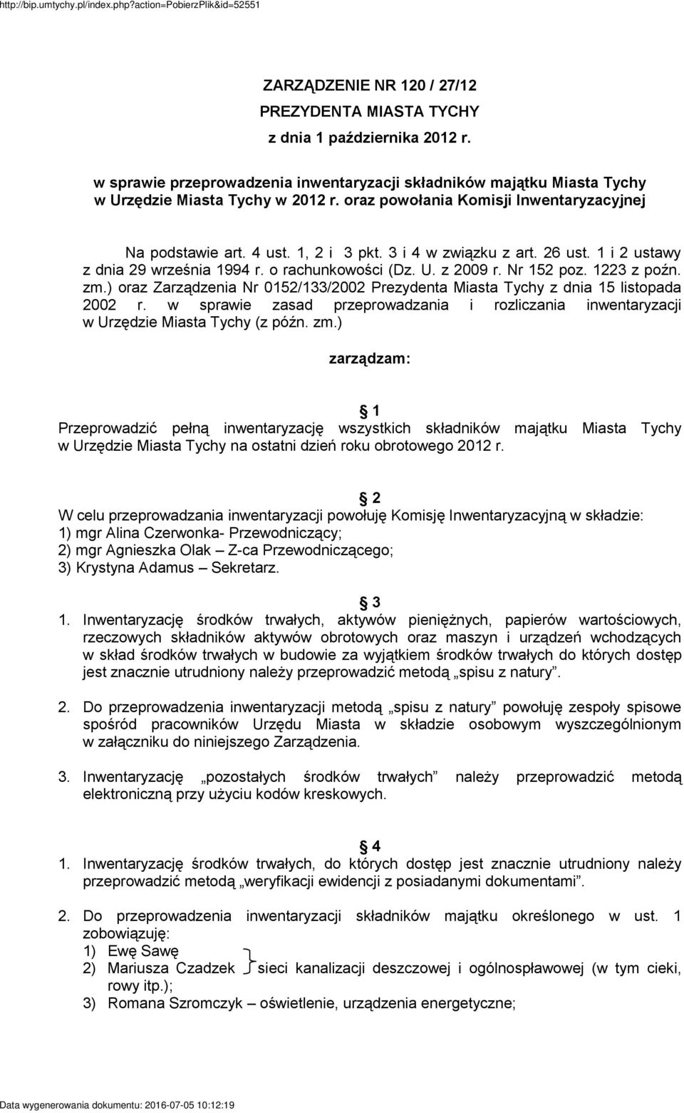 1223 z poźn. zm.) oraz Zarządzenia Nr 0152/133/2002 Prezydenta Miasta Tychy z dnia 15 listopada 2002 r. w sprawie zasad przeprowadzania i rozliczania inwentaryzacji w Urzędzie Miasta Tychy (z późn.