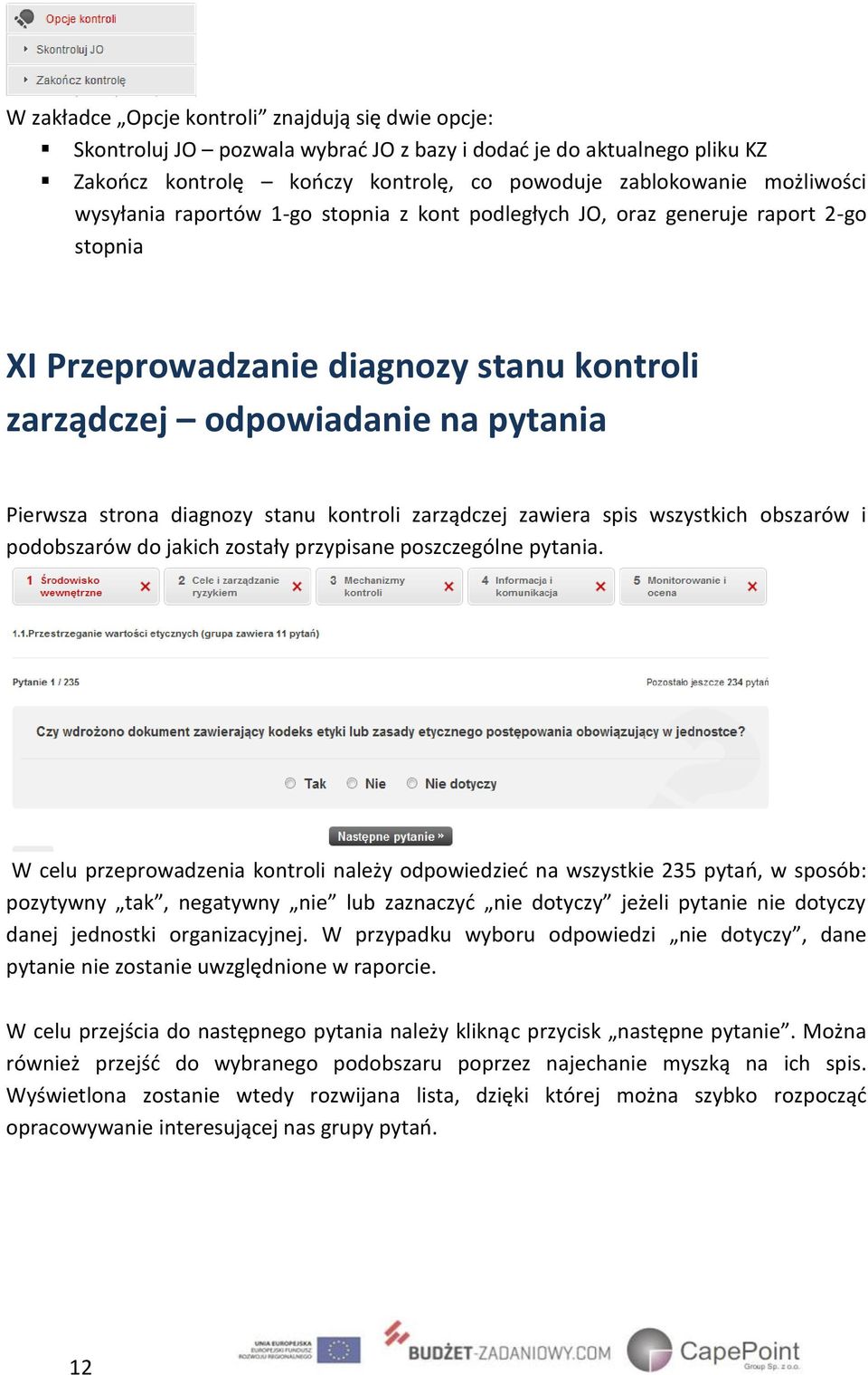 kontroli zarządczej zawiera spis wszystkich obszarów i podobszarów do jakich zostały przypisane poszczególne pytania.