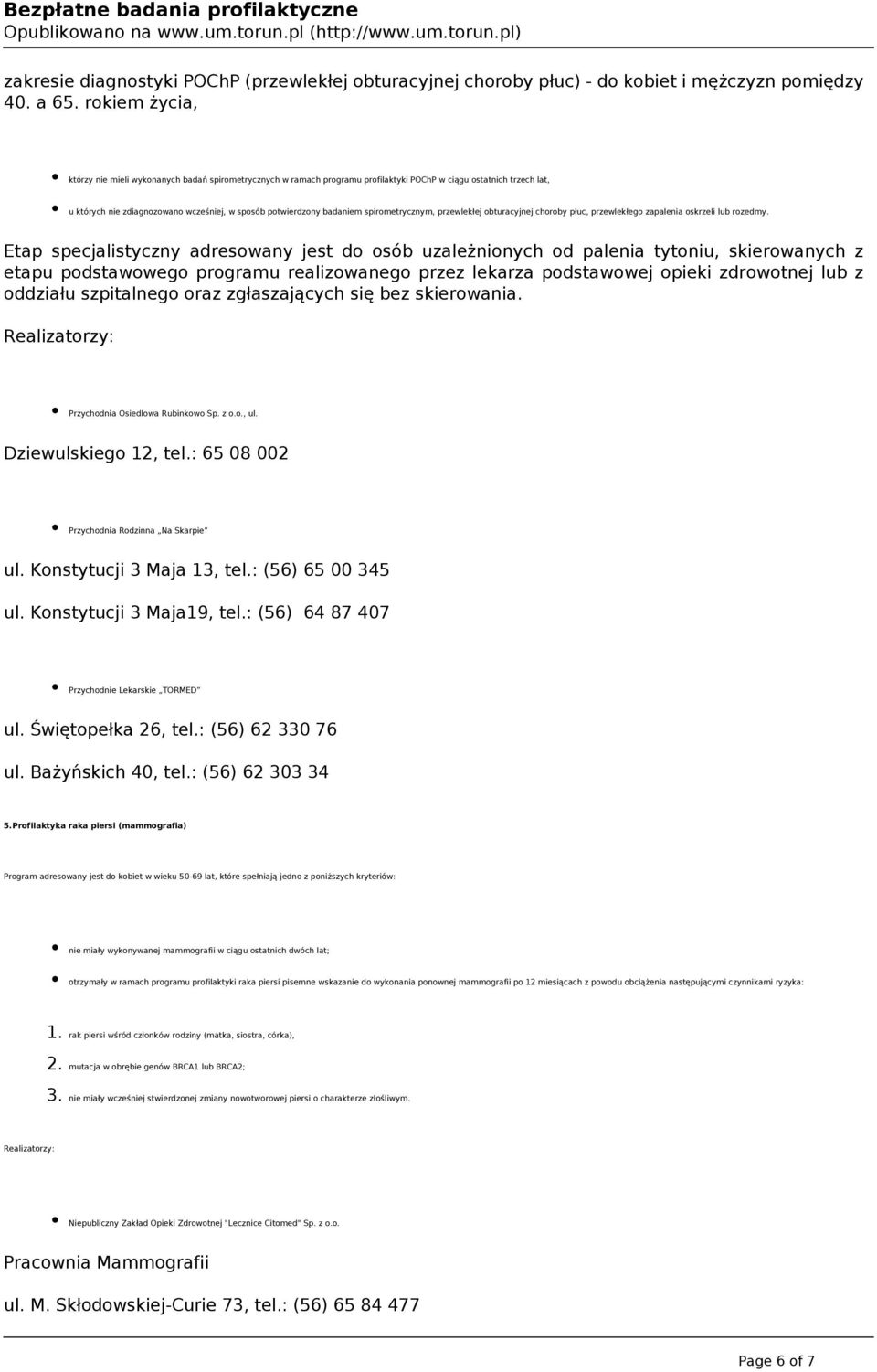 badaniem spirometrycznym, przewlekłej obturacyjnej choroby płuc, przewlekłego zapalenia oskrzeli lub rozedmy.