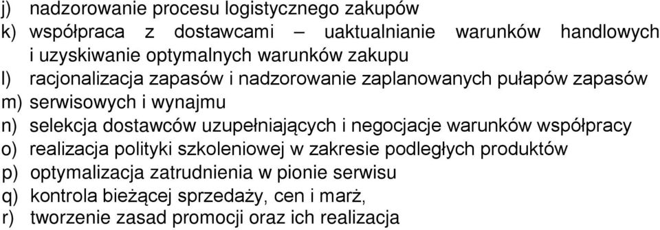 selekcja dostawców uzupełniających i negocjacje warunków współpracy o) realizacja polityki szkoleniowej w zakresie podległych