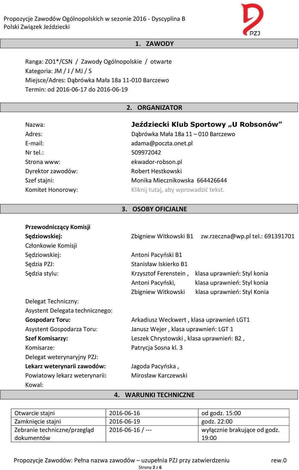 pl Dyrektor zawodów: Robert Hestkowski Szef stajni: Monika Miecznikowska 664426644 Komitet Honorowy: Kliknij tutaj, aby wprowadzić tekst. 3.