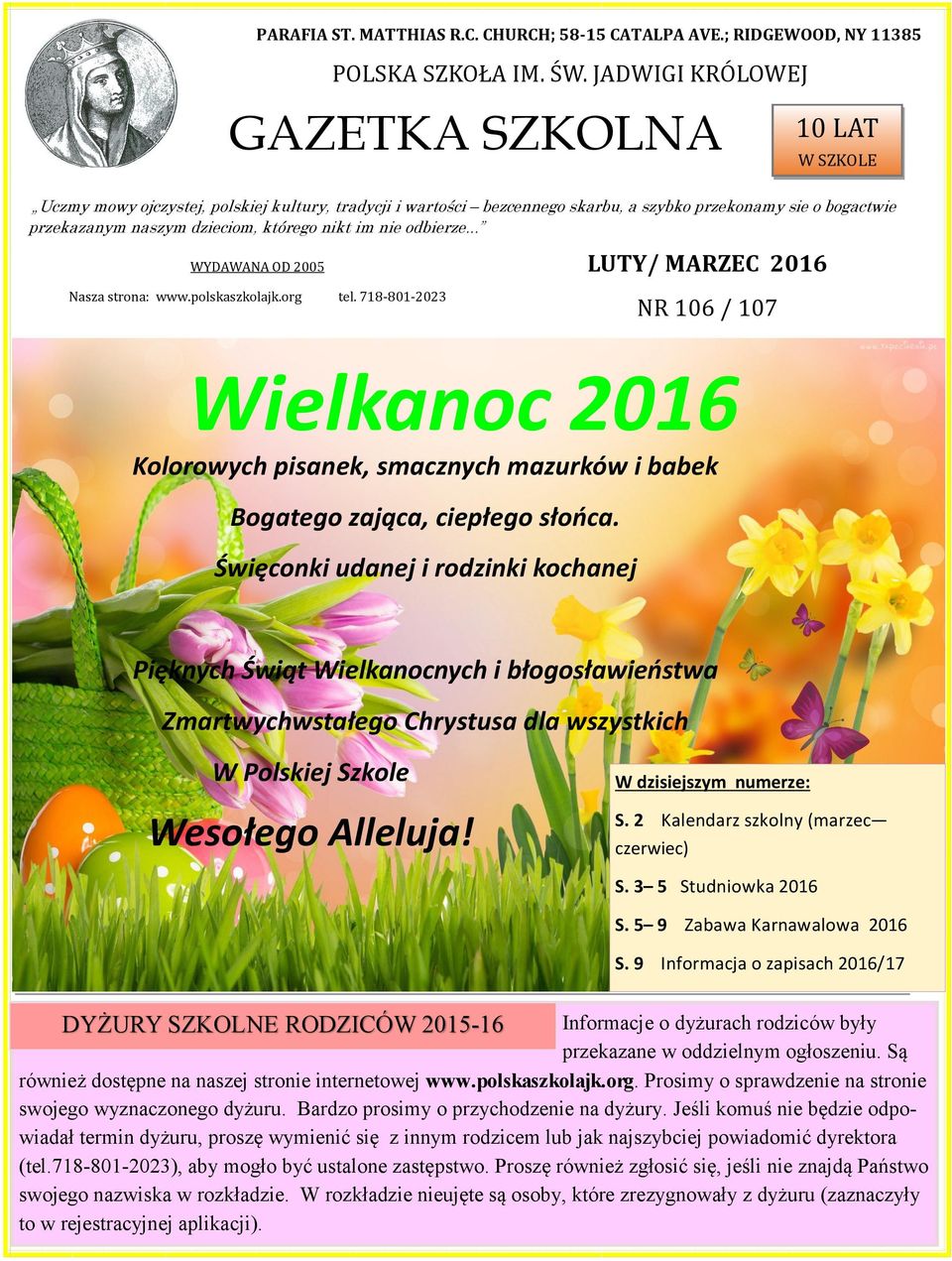 którego nikt im nie odbierze... LUTY/ MARZEC 2016 WYDAWANA OD 2005 Nasza strona: www.polskaszkolajk.org tel.