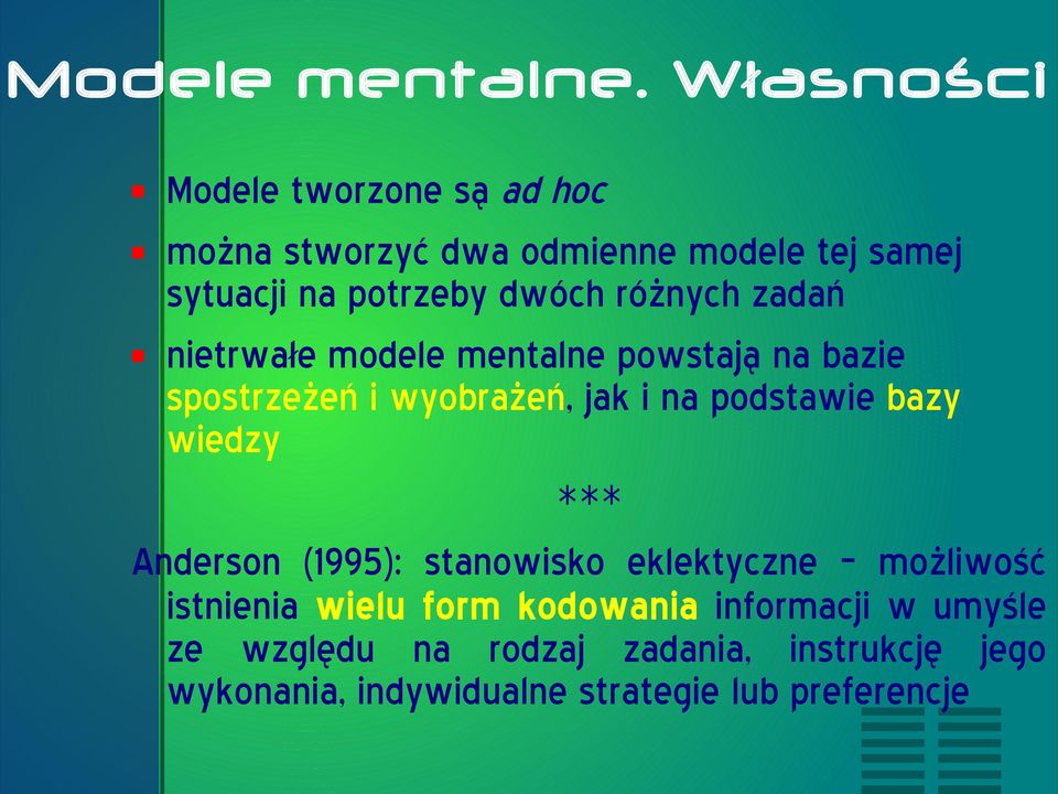 różnych zadań nietrwałe modele mentalne powstają na bazie spostrzeżeń i wyobrażeń, jak i na podstawie bazy