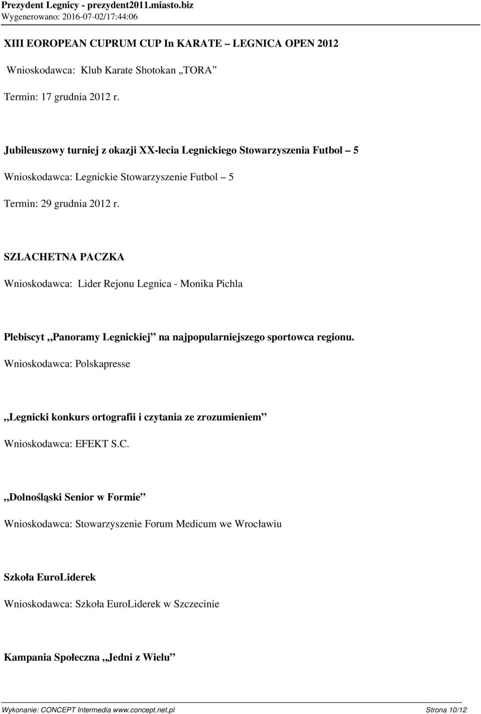 SZLACHETNA PACZKA Wnioskodawca: Lider Rejonu Legnica - Monika Pichla Plebiscyt Panoramy Legnickiej na najpopularniejszego sportowca regionu.