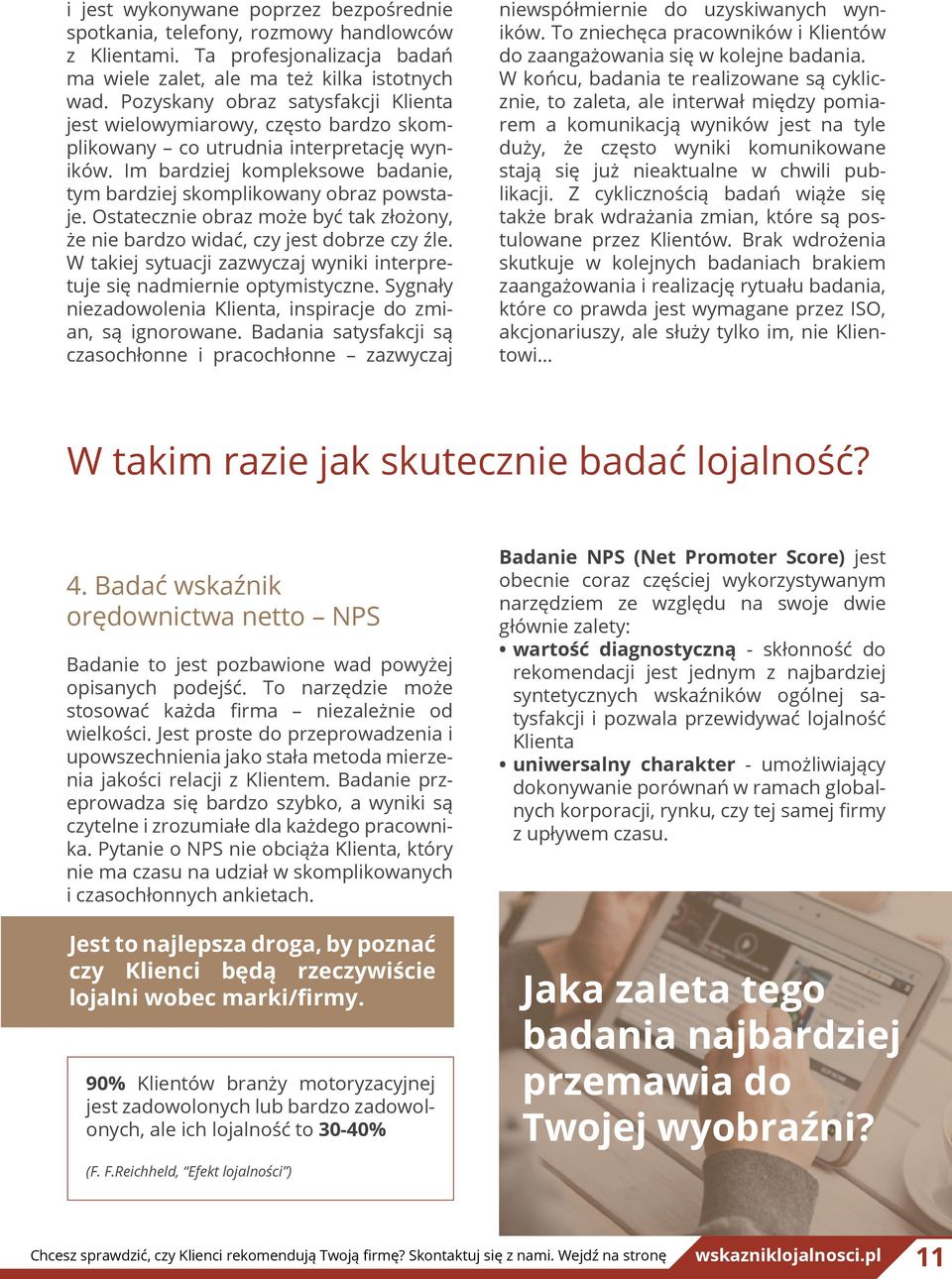 Ostatecznie obraz może być tak złożony, że nie bardzo widać, czy jest dobrze czy źle. W takiej sytuacji zazwyczaj wyniki interpretuje się nadmiernie optymistyczne.