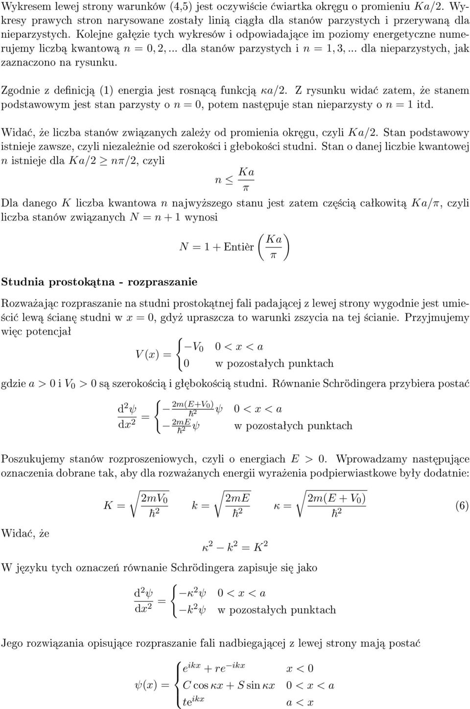 Zgodnie z denicj (1) energia jest rosn c funkcj κa/. Z rysunku wida zatem,»e stanem podstawowym jest stan parzysty o n = 0, potem nast puje stan nieparzysty o n = 1 itd.