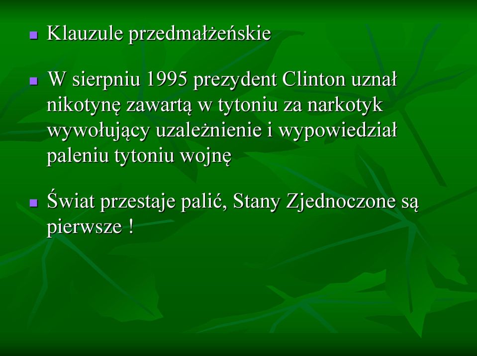 wywołujący uzależnienie i wypowiedział paleniu tytoniu