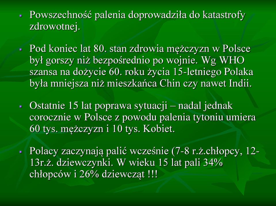 roku życia 15-letniego Polaka była mniejsza niż mieszkańca Chin czy nawet Indii.